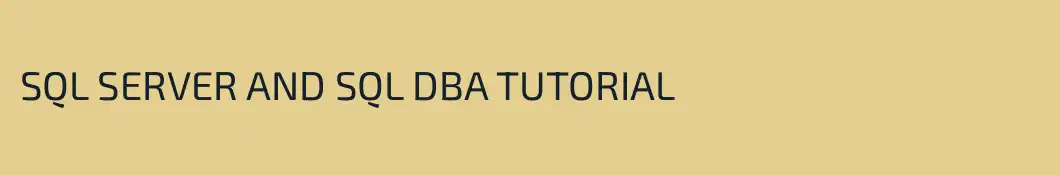 SQL SERVER AND SQL DBA TUTORIAL